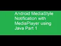 Android MediaStyle Notification with MediaPlayer using Java Part 1