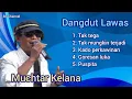 Download Lagu Muchtar Kelana - Tak Tega // Album Dangdut Lawas