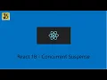 React 18 features - Concurrent mode Suspense and SuspenseList