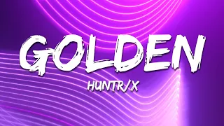 HUNTR/X (Huntrix) - Golden (Lyrics) from KPop Demon Hunters