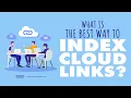 What Is The Best Way To Index Cloud Links