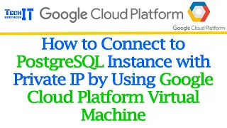 How to Connect to PostgreSQL Instance with Private IP by using GCP VM GCP SQL Cloud Tutorial 2022