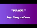 "PROM" - by Sugarfree