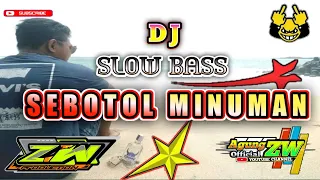 Download DJ SEBOTOL MINUMAN - SLOW BASS - JINGLE ZW AUDIO - STYLE 69 PROJECT || by RIZA 18 REMIX MP3