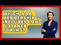 Which AAA Membership Includes Long Distance Towing - Auto Coverage Explained
