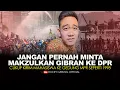 Download Lagu JANGAN PERNAH MINTA MAKZULKAN GIBRAN KE DPR. CUKUP KIRIM MAHASISWA KE GEDUNG MPR SEPERTI 1998