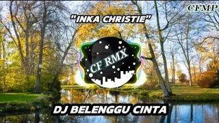 dj belenggu cinta inka christie slow remix by cf rmx