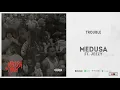 Trouble - "Medusa" Ft. Jeezy (Thug Luv)