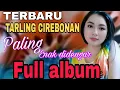 TERBARU TARLING CIREBONAN FULL ALBUM PALING ENAK DIDENGAR || ALBUM TARLING CIREBONAN PILIHAN 2024