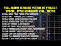 Download Lagu FULL ALBUM PETROK 96 PROJECT STYLE MUGWANTI VIRAL TIKTOK TERBARU 2024 | GARENG 92