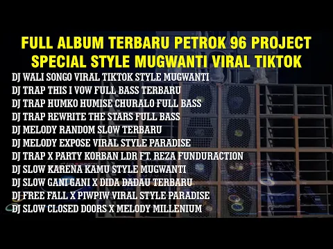 Download MP3 FULL ALBUM PETROK 96 PROJECT STYLE MUGWANTI VIRAL TIKTOK TERBARU 2024 | GARENG 92