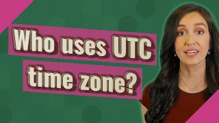 Who uses UTC time zone