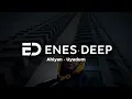 Ahiyan - Uyudum (Deep House Remix) ENES DEEP
