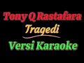 Download Lagu Tony Q Rastafara - Tragedi (Versi Karaoke)