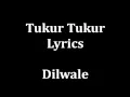 Download Lagu Tukur tukur Lyrics Dilwale | Arijit Singh | -male version