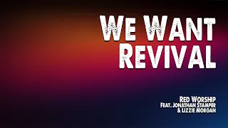 we want revival red worship feat jonathan stamper and lizzie morgan worship lyric video