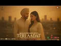 Lagu Teri Aadat - Official Punjabi Song | Punjabi Song 2025 | Romantic Song 2025 | Manjot Singh Khalsa