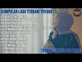 Download Lagu KUMPULAN LAGU TERBAIK TRYANA FULL ALBUM RINDU TAPI MALU, BENCI KUSANGKA SAYANG, GAUN MERAH