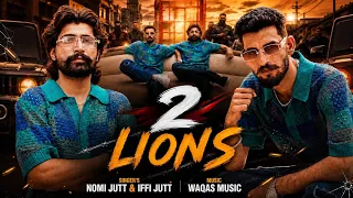 2 lions nomi jutt iffi jutt new punjabi song official music video 2k26