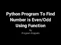 Python Program To Check Entered Number Is Even Or Odd Using Function