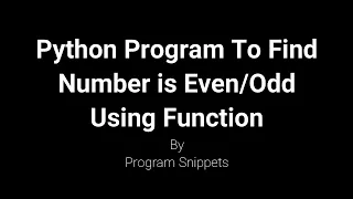 Python Program To Check Entered Number Is Even Or Odd Using Function