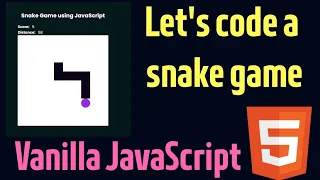 Let s code snake game using pure JavaScript JavaScript tutorial WebCode