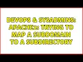 DevOps SysAdmins Apache2 Trying to map a subdomain to a subdirectory