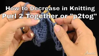 How to Decrease in Knitting Purl 2 Together or p2tog An Annie s Tutorial