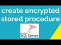How to create encrypted stored procedure
