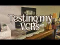 Testing my VCRs