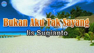 Download Bukan Aku Tak Sayang - Iis Sugianto (lirik Lagu) | Lagu Indonesia  ~ bukan ku tak mau MP3