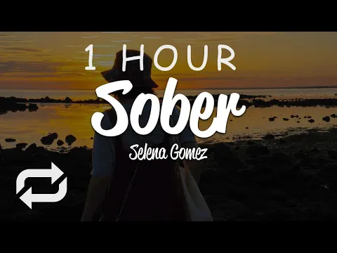 Download MP3 [1 HOUR 🕐 ] Selena Gomez - Sober (Lyrics)