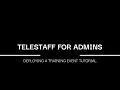 TELESTAFF FOR ADMINS Deploying Training Event