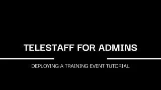 TELESTAFF FOR ADMINS Deploying Training Event