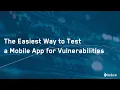 The Easiest Way to Test a Mobile App for Vulnerabilities