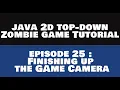 Java 2D Top Down Zombie Game Tutorial - 25 Finishing the Game Camera REMASTERED
