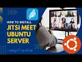 Jitsi Meet How to Install on Ubuntu Server 22 04