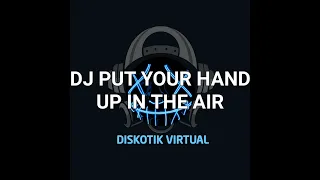 Download DJ PUT YOUR HAND UP IN THE AIR REMIX FULL BASS MP3