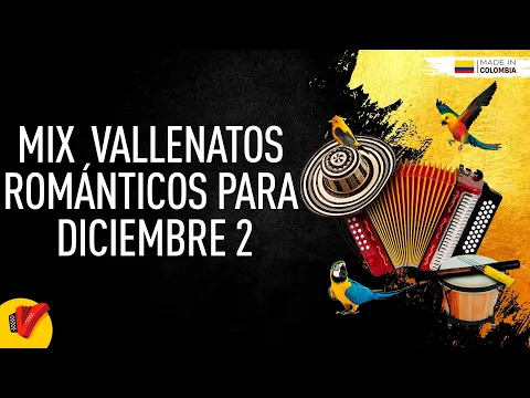 Download MP3 Mix Vallenatos Románticos Para Diciembre 2, Video Letras - Sentir Vallenato