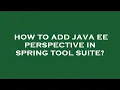 How to add java ee perspective in spring tool suite