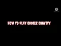 How to play google gravity