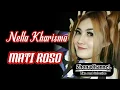 Download Lagu Nella Kharisma ~ MATI ROSO HD