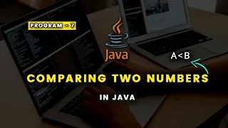 Comparing two numbers in java How to compare two values in java Program - 7
