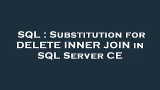 SQL Substitution for DELETE INNER JOIN in SQL Server CE