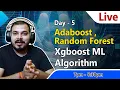 Live Day 5 - Discussing Adaboost Random forest Xgboost Machine Learning Algorithms