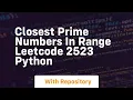 Closest prime numbers in range leetcode 2523 python
