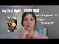my first fight STORY TIME messy AF
