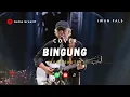 Download Lagu BINGUNG IWAN FALS COVER (Iksan Skuter) Mp3