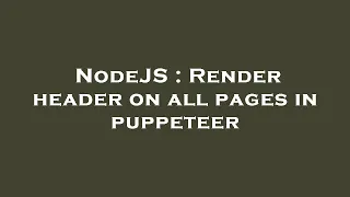 NodeJS Render header on all pages in puppeteer