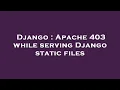 Django Apache 403 while serving Django static files